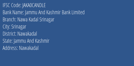 Jammu And Kashmir Bank Nawa Kadal Srinagar Branch Nawakadal IFSC Code JAKA0CANDLE