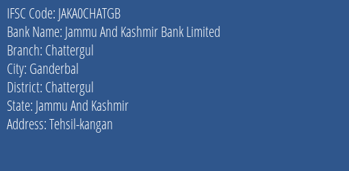 Jammu And Kashmir Bank Chattergul Branch Chattergul IFSC Code JAKA0CHATGB