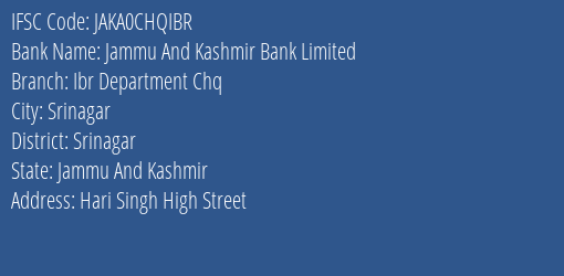 Jammu And Kashmir Bank Ibr Department Chq Branch Srinagar IFSC Code JAKA0CHQIBR