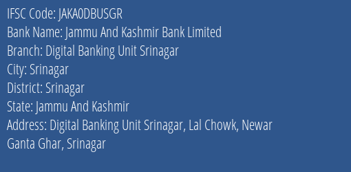 Jammu And Kashmir Bank Digital Banking Unit Srinagar Branch Srinagar IFSC Code JAKA0DBUSGR