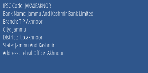 Jammu And Kashmir Bank T P Akhnoor Branch T.p.akhnoor IFSC Code JAKA0EAKNOR