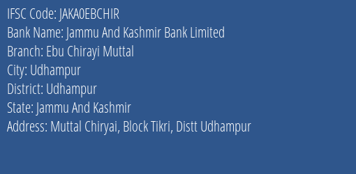Jammu And Kashmir Bank Ebu Chirayi Muttal Branch Udhampur IFSC Code JAKA0EBCHIR