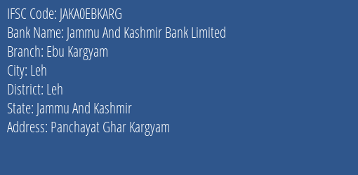 Jammu And Kashmir Bank Ebu Kargyam Branch Leh IFSC Code JAKA0EBKARG