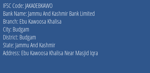 Jammu And Kashmir Bank Ebu Kawoosa Khalisa Branch Budgam IFSC Code JAKA0EBKAWO