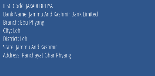 Jammu And Kashmir Bank Ebu Phyang Branch Leh IFSC Code JAKA0EBPHYA