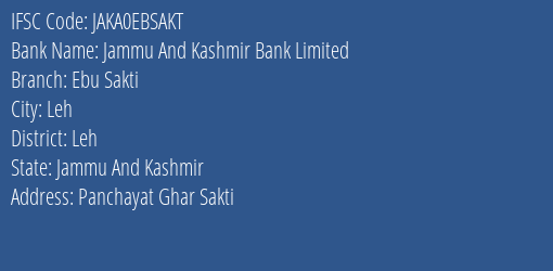 Jammu And Kashmir Bank Ebu Sakti Branch Leh IFSC Code JAKA0EBSAKT