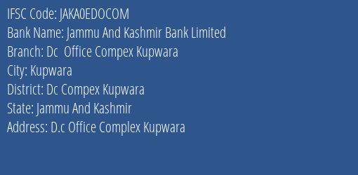 Jammu And Kashmir Bank Dc Office Compex Kupwara Branch Dc Compex Kupwara IFSC Code JAKA0EDOCOM