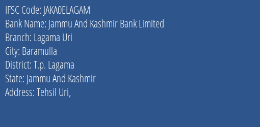 Jammu And Kashmir Bank Lagama Uri Branch T.p. Lagama IFSC Code JAKA0ELAGAM