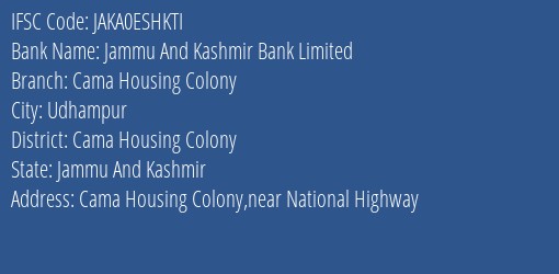 Jammu And Kashmir Bank Cama Housing Colony Branch Cama Housing Colony IFSC Code JAKA0ESHKTI