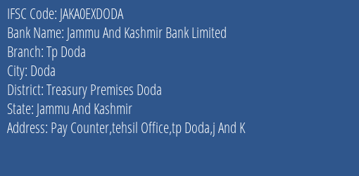 Jammu And Kashmir Bank Tp Doda Branch Treasury Premises Doda IFSC Code JAKA0EXDODA