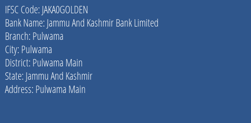 Jammu And Kashmir Bank Pulwama Branch Pulwama Main IFSC Code JAKA0GOLDEN