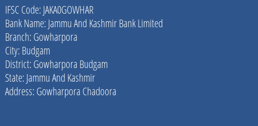 Jammu And Kashmir Bank Gowharpora Branch Gowharpora Budgam IFSC Code JAKA0GOWHAR