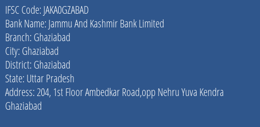 Jammu And Kashmir Bank Limited Ghaziabad Branch, Branch Code GZABAD & IFSC Code JAKA0GZABAD