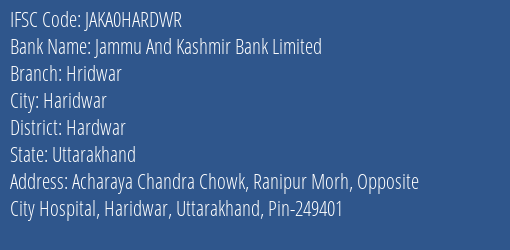 Jammu And Kashmir Bank Hridwar Branch Hardwar IFSC Code JAKA0HARDWR