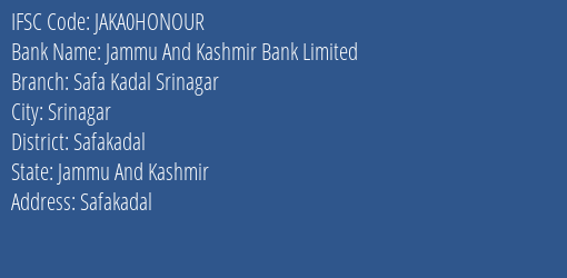 Jammu And Kashmir Bank Safa Kadal Srinagar Branch Safakadal IFSC Code JAKA0HONOUR