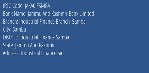 Jammu And Kashmir Bank Industrial Finance Branch Samba Branch Industrial Finance Samba IFSC Code JAKA0IFSMBA