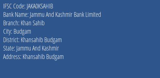 Jammu And Kashmir Bank Khan Sahib Branch Khansahib Budgam IFSC Code JAKA0KSAHIB