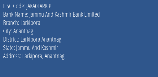 Jammu And Kashmir Bank Larkipora Branch Larkipora Anantnag IFSC Code JAKA0LARKIP