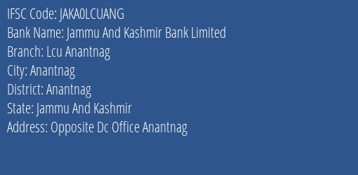 Jammu And Kashmir Bank Lcu Anantnag Branch Anantnag IFSC Code JAKA0LCUANG