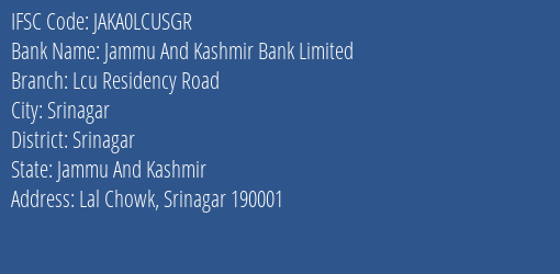 Jammu And Kashmir Bank Lcu Residency Road Branch Srinagar IFSC Code JAKA0LCUSGR