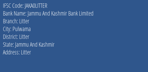 Jammu And Kashmir Bank Litter Branch Litter IFSC Code JAKA0LITTER