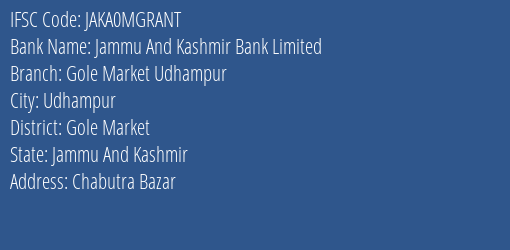 Jammu And Kashmir Bank Gole Market Udhampur Branch Gole Market IFSC Code JAKA0MGRANT