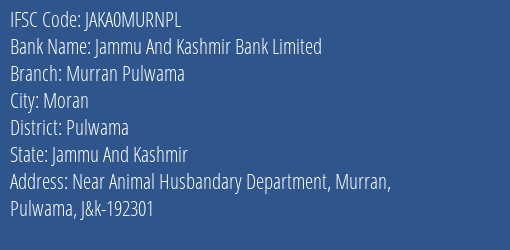 Jammu And Kashmir Bank Murran Pulwama Branch Pulwama IFSC Code JAKA0MURNPL