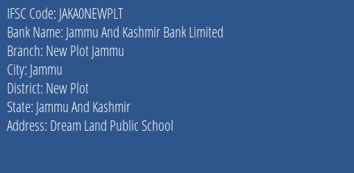 Jammu And Kashmir Bank New Plot Jammu Branch New Plot IFSC Code JAKA0NEWPLT