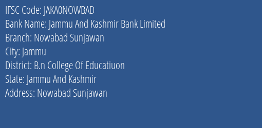 Jammu And Kashmir Bank Nowabad Sunjawan Branch B.n College Of Educatiuon IFSC Code JAKA0NOWBAD