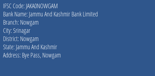 Jammu And Kashmir Bank Nowgam Branch Nowgam IFSC Code JAKA0NOWGAM