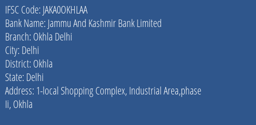 Jammu And Kashmir Bank Okhla Delhi Branch Okhla IFSC Code JAKA0OKHLAA