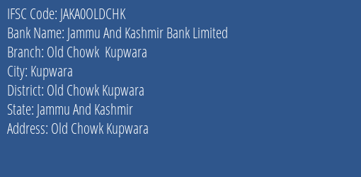 Jammu And Kashmir Bank Old Chowk Kupwara Branch Old Chowk Kupwara IFSC Code JAKA0OLDCHK