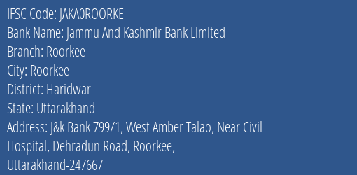 Jammu And Kashmir Bank Roorkee Branch Haridwar IFSC Code JAKA0ROORKE