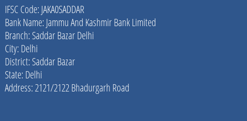 Jammu And Kashmir Bank Saddar Bazar Delhi Branch Saddar Bazar IFSC Code JAKA0SADDAR