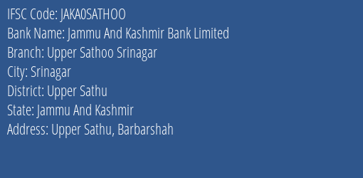 Jammu And Kashmir Bank Upper Sathoo Srinagar Branch Upper Sathu IFSC Code JAKA0SATHOO