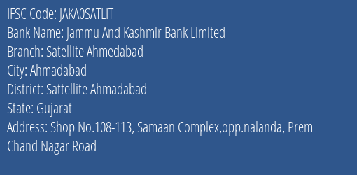 Jammu And Kashmir Bank Satellite Ahmedabad Branch Sattellite Ahmadabad IFSC Code JAKA0SATLIT