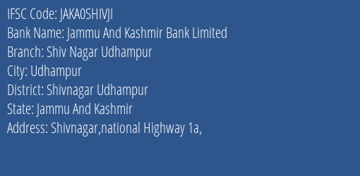 Jammu And Kashmir Bank Shiv Nagar Udhampur Branch Shivnagar Udhampur IFSC Code JAKA0SHIVJI