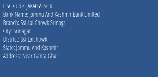 Jammu And Kashmir Bank Ssi Lal Chowk Srinagr Branch Ssi Lalchowk IFSC Code JAKA0SSISGR