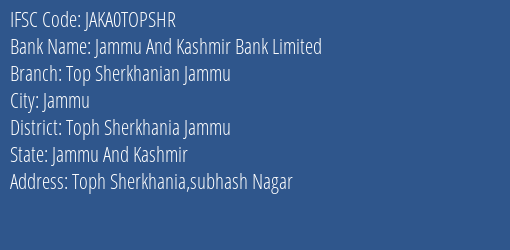 Jammu And Kashmir Bank Top Sherkhanian Jammu Branch Toph Sherkhania Jammu IFSC Code JAKA0TOPSHR