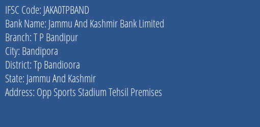 Jammu And Kashmir Bank T P Bandipur Branch Tp Bandioora IFSC Code JAKA0TPBAND