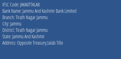 Jammu And Kashmir Bank Tirath Nagar Jammu Branch Tirath Nagar Jammu IFSC Code JAKA0TTALAB
