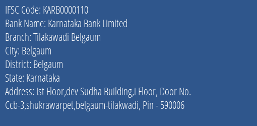 Karnataka Bank Tilakawadi Belgaum Branch Belgaum IFSC Code KARB0000110