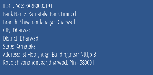 Karnataka Bank Shivanandanagar Dharwad Branch Dharwad IFSC Code KARB0000191