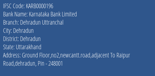 Karnataka Bank Dehradun Uttranchal Branch Dehradun IFSC Code KARB0000196