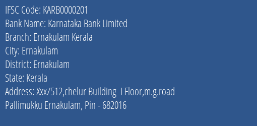Karnataka Bank Ernakulam Kerala Branch Ernakulam IFSC Code KARB0000201