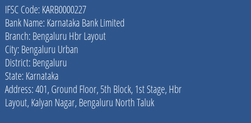 Karnataka Bank Bengaluru Hbr Layout Branch Bengaluru IFSC Code KARB0000227