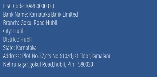 Karnataka Bank Gokul Road Hubli Branch Hubli IFSC Code KARB0000330