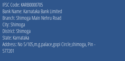Karnataka Bank Shimoga Main Nehru Road Branch Shimoga IFSC Code KARB0000705