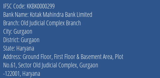 Kotak Mahindra Bank Old Judicial Complex Branch Branch Gurgaon IFSC Code KKBK0000299