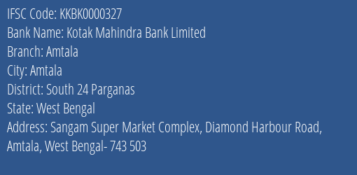 Kotak Mahindra Bank Amtala Branch South 24 Parganas IFSC Code KKBK0000327